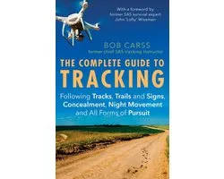 The Complete Guide to Tracking Third Edition Following tracks, trails and signs, concealment, night movement and all forms of pursuit
