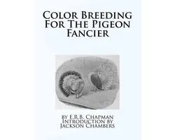 Color Breeding For The Pigeon Fancier