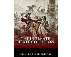 The Ultimate Pirate Collection: Blackbeard, Francis Drake, Captain Kidd, Captain Morgan, Grace O'Malley, Black Bart, Calico Jack, Anne Bonny, Mary Read, Henry Every and Howell Davis