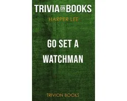 Go Set a Watchman by Harper Lee (Trivia-On-Books)