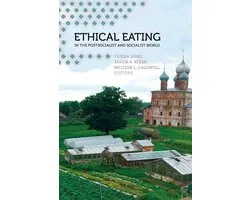 Ethical Eating in the Postsocialist and Socialist World