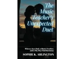 Single Dad + Teacher: Love Lessons in Small Towns 3 - The Music Teacher’s Unexpected Duet