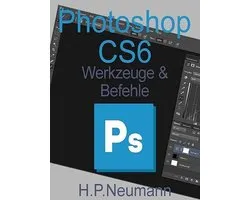 Photoshop CS 6 Werkzeuge und Befehle