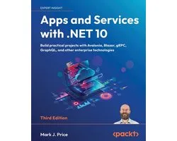 Apps and Services with .NET 10 - Third Edition: Build practical projects with Avalonia, Blazor, gRPC, GraphQL, and other enterprise technologies