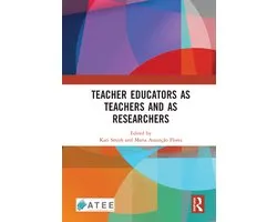 Teacher Educators as Teachers and as Researchers