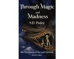 A Waker World Adventure: Eka and Christelle 3 - Through Magic and Madness: The Adventures of Eka and Christelle: Book Three