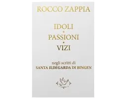 Ildegarda E La Creazione- Idoli Passioni Vizi Malattie