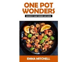 One Pot Wonders-Crock Pot Dump Dinners and More