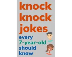 Knock Knock Jokes Every 7 Year Old Should Know