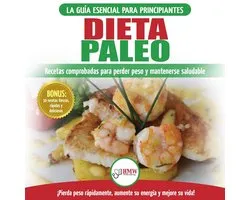 Dieta Paleo: Guía Para Principiantes Del Plan De Dieta Paleo: Recetas Probadas De Libros De Cocina Para Perder Peso, Quemar Grasa Y Mantenerse Sano (Libro En Español / Paleo Diet Spanish Book)