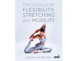 The Science of Flexibility, Stretching and Mobility