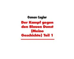 Der Kampf gegen den Blauen Dunst (Meine Geschichte) Teil 1