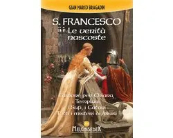 S. Francesco. Le verità nascoste