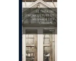 Le Théâtre D'agriculture Et Mesnage Des Champs...