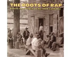 Roots Of Rap - Classic Recordings From The 1920'S