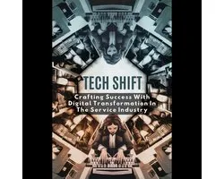 Tech Shift: Crafting Success With Digital Transformation In The Service Industry