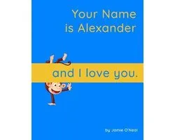 Your Name is Alexander and I Love You.