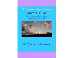 Better Human Better World Book- Wisdom on What is Good and What is Bad