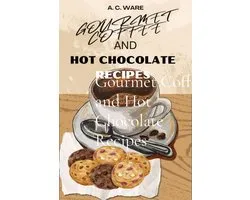 Gourmet Coffee and Hot Chocolate Recipes