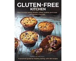 GlutenFree Kitchen How to enjoy pasta, breads, cakes, cookies and more on a glutenfree diet a practical guide for healthy eating with 165 recipes