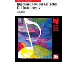 Improvise Now! For all Treble Clef Instruments