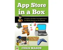 In a Box 6 - App Store in a Box: A Guide to the Best Free Applications for Mobile Devices on the Internet