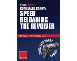 Gun Digest's Speed Reloading the Revolver Concealed Carry Eshort