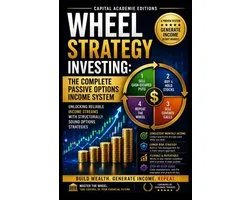 Mastering Options Trading: The Complete Step-By-Step Series for Building Income, Managing Risk, and- Wheel Strategy Investing