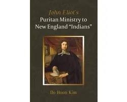 John Eliot's Puritan Ministry to New England "Indians"