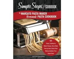 Making Pasta Book, Pasta Recipe Book- My Marcato Pasta Maker Homemade Pasta Cookbook, A Simple Steps Brand Cookbook