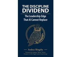 The Discipline Dividend- The Leadership Edge that AI cannot replace