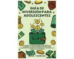 Guï¿½a de Inversiï¿½n para Adolescentes: El Sistema de 'Apalancamiento del Dinero del Almuerzo': El Curso Intensivo Esencial para Adolescentes Listos para