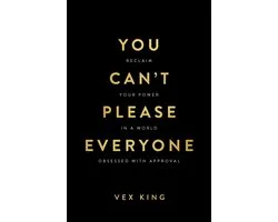 You Can't Please Everyone: Reclaim Your Power in a World Obsessed with Approval