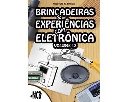 Brincadeiras e Experiências com Eletrônica 12 - Brincadeiras e Experiências com Eletrônica - volume 12