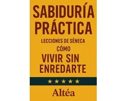 Lecciones Eternas- SABIDURÍA PRÁCTICA Lecciones de Séneca