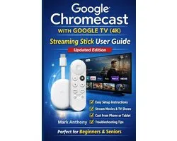 Google Chromecast with Google TV (4K) - Streaming Stick User Guide (Updated Edition)