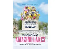 The Great British Bake Off: The Big Book of Amazing Cakes