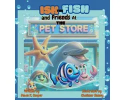 Ish the Fish and Friends at The Pet Store