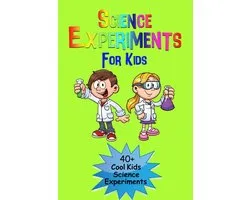 Science Experiments for Kids: 40+ Cool Kinds Science Experiments (A Fun & Safe Kids Science Experiment Book)