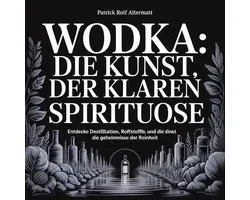 Wodka - Die Kunst der klaren Spirituose