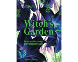 Kew: The Witch's Garden: Plants in Folklore, Magic and Traditional Medicine