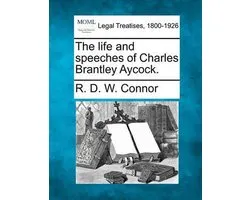 The Life and Speeches of Charles Brantley Aycock.