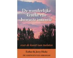 De wonderlijke kracht van bewuste intentie