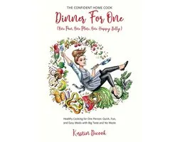 The Confident Home Cook- DINNER for ONE (One Pan, One Plate, One Happy Belly) Healthy Cooking for One Person - Quick, Fun, and Easy Meals with Big Taste and No Waste - the CONFIDENT HOME COOK