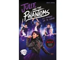 Julie and the phantoms - Le roman de la série Netflix