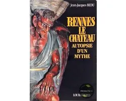 Rennes-le-Chateau; Autopsie d'un Mythe