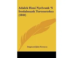 Adalek Honi Nyelvunk 's Irodalmunk Tortenetehez (1844)