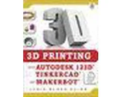 3D Printing with Autodesk 123D, Tinkercad, and Makerbot