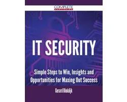IT Security - Simple Steps to Win, Insights and Opportunities for Maxing Out Success