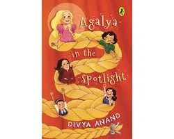 Agalya in the Spotlight A Fresh, Modern Twist to Rapunzel Fun Illustrations Themes of Beauty, Friendship, Resilience and Courage Ages 8 + Story Book for Kids